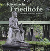 Rheinische Friedhöfe - Zwischen Köln und Koblenz